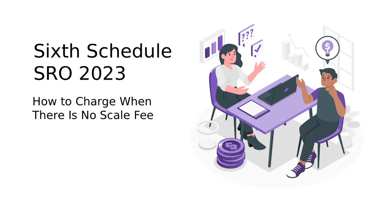 Sixth Schedule of SRO 2023: How to Charge When There Is No Scale Fee